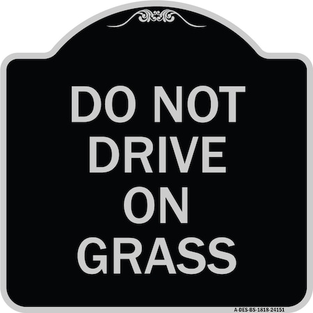 Signmission Do Not Drive on Grass Heavy-Gauge Aluminum Architectural Sign, 18" x 18", BS-1818-24151 A-DES-BS-1818-24151